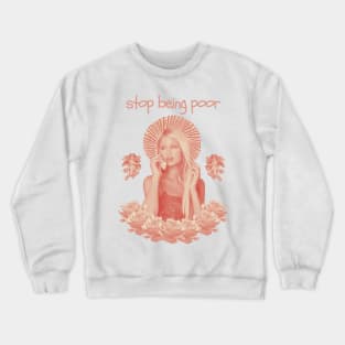 Stop Being Poor Fanart Original Aesthetic Tribute 〶 Crewneck Sweatshirt